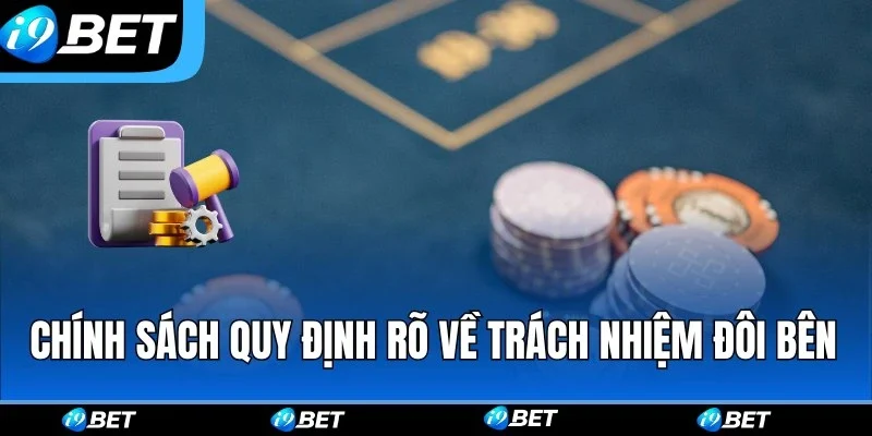 Chính sách quy định rõ về trách nhiệm của đôi bên